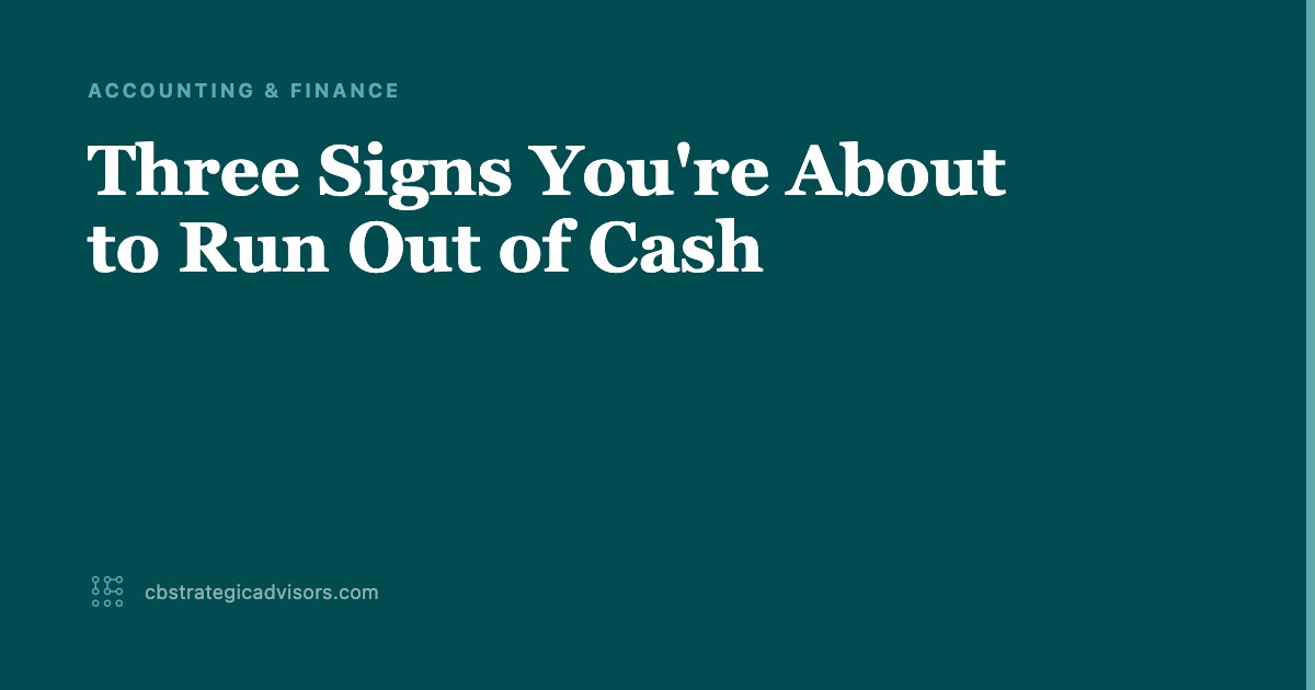 Three signs you're about to run out of cash