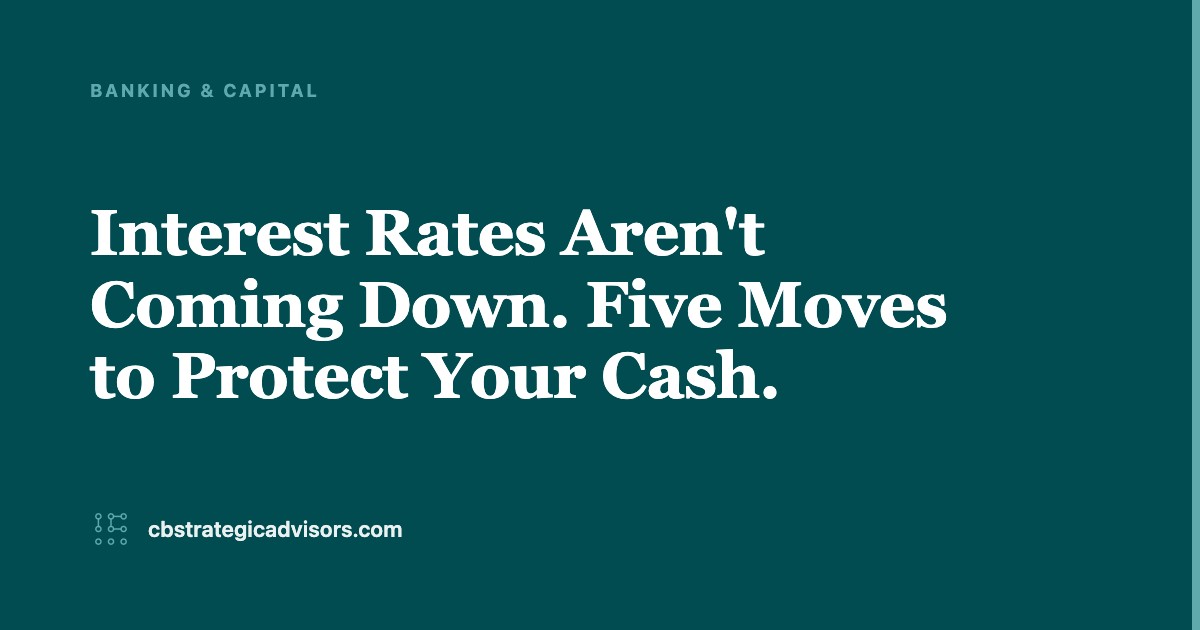Interest rates aren't coming down. Five moves to protect your cash.